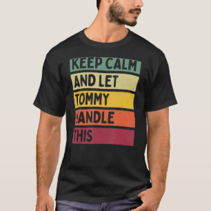 Blijf kalm en laat Tommy dit citaat behandelen T-shirt