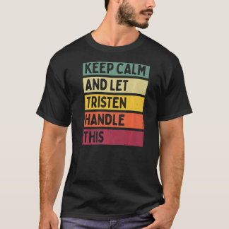 Blijf kalm en laat Tristen deze retro quote afhand T-shirt
