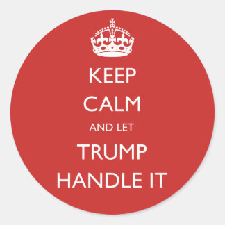 Blijf kalm en laat Trump het afhandelen Ronde Sticker