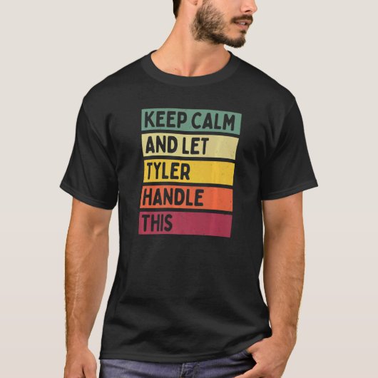 Blijf kalm en laat Tyler deze retro quote afhandel T-shirt (Voorkant)