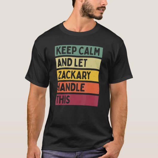 Blijf kalm en laat Zackary deze retro quote afhand T-shirt (Voorkant)