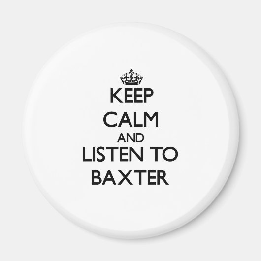 Blijf kalm en luister naar Baxter Magneet (Voorkant)
