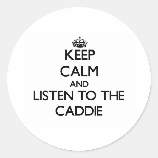 Blijf kalm en luister naar de Caddie Ronde Sticker (Voorkant)