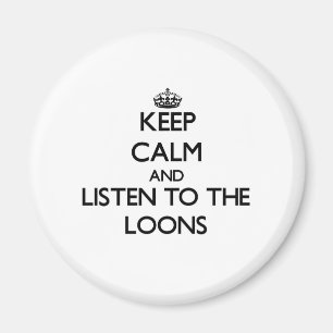 Blijf kalm en luister naar de Loons Magneet