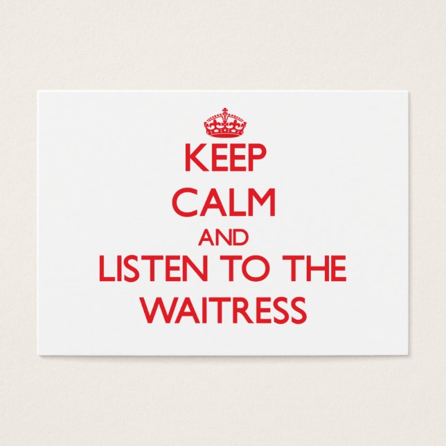 Blijf kalm en luister naar de serveerster visitekaartjes (Voorkant)