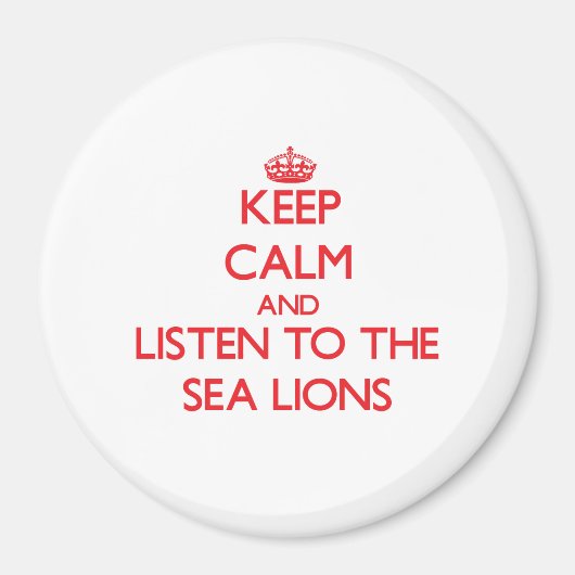 Blijf kalm en luister naar de Zee Lions Magneet (Voorkant)