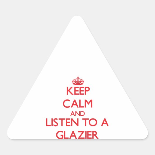Blijf kalm en luister naar een Glazier Sticker (Voorkant)