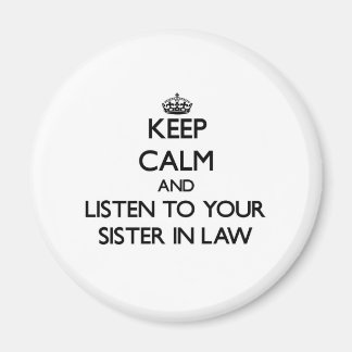 Blijf kalm en luister naar je schoonzus magneet