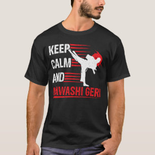 Blijf Kalm En Mawashi Geri Karate Vechters T-shirt
