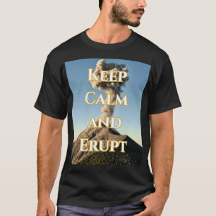Blijf kalm en opgewonden – T-shirt met vulkanisch 