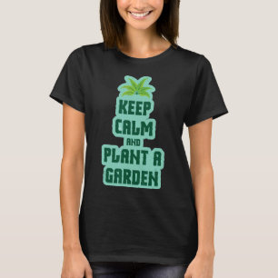 Blijf Kalm En Plant Een Tuin Tuinman T-shirt