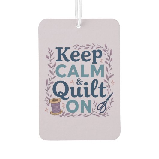 Blijf kalm en quilt op  naaien minnaar ontwerp luchtverfrisser (Achterkant)