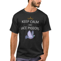Blijf kalm en race duiven T-shirt