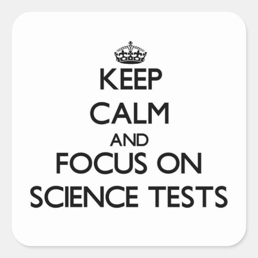 Blijf kalm en richt je op Science Tests Vierkante Sticker (Voorkant)