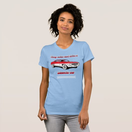 Blijf kalm en rij een Muscle Car T-shirt (Voorkant volledig)
