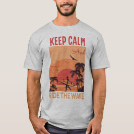 Blijf kalm en rijd de Wake Surfing T-shirt