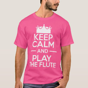 Blijf kalm en speel de dwarsfluit t-shirt