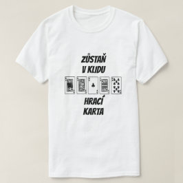 blijf kalm en speel kaart in het Tsjechisch T-shirt