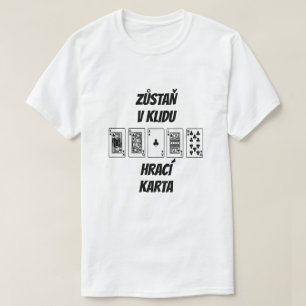 blijf kalm en speel kaart in het Tsjechisch T-shirt