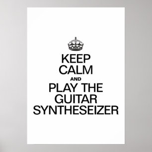 Blijf KALM EN SPEEL OP DE GUITAR SYNTHESEIZER Poster