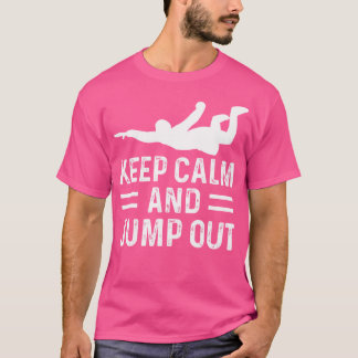 Blijf kalm en spring uit paragliding Skydiver T-shirt