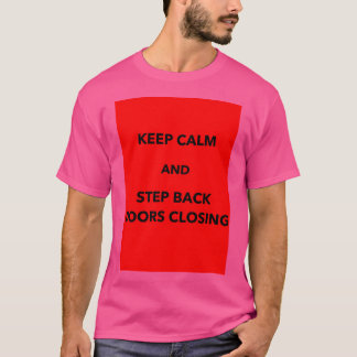 Blijf kalm en stap achteruit Deuren sluiten Gezegd T-shirt