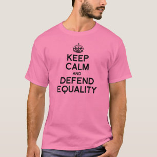 BLIJF KALM EN VERDEDIG GELIJKHEID T-SHIRT
