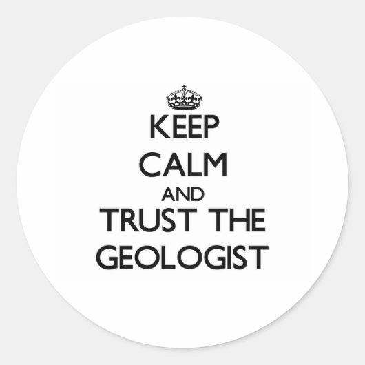 Blijf kalm en vertrouw op de geoloog ronde sticker (Voorkant)