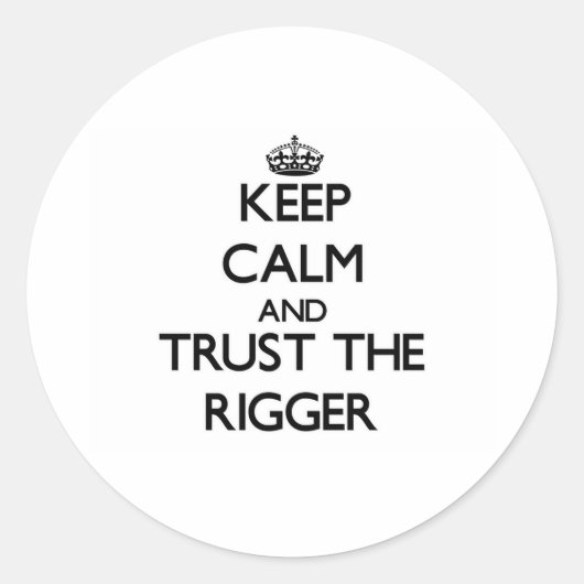 Blijf kalm en vertrouw op de Rigger Ronde Sticker (Voorkant)