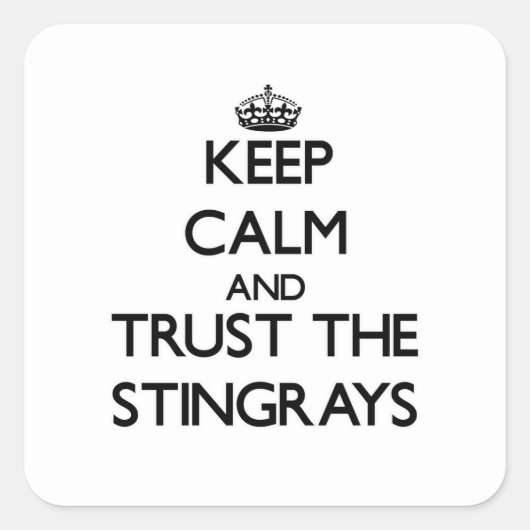 Blijf kalm en vertrouw op de Stingrays Vierkante Sticker (Voorkant)
