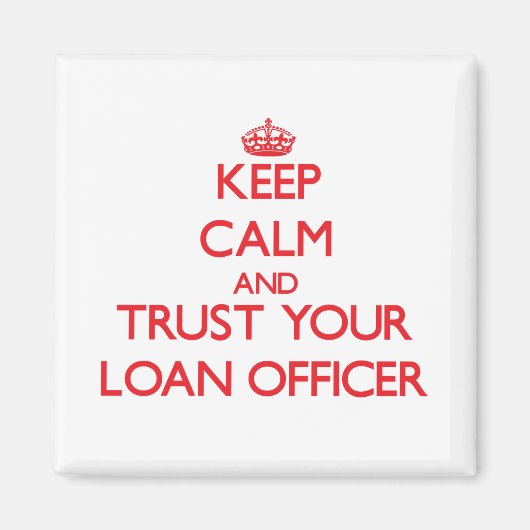 Blijf kalm en vertrouw op je leningfunctionaris magneet (Voorkant)