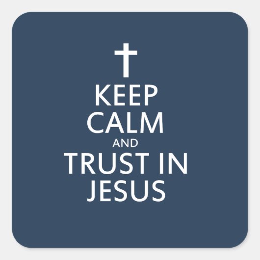 Blijf kalm en vertrouw op Jezus Vierkante Sticker (Voorkant)