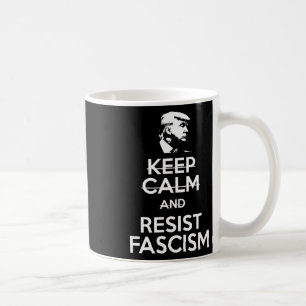 Blijf kalm en verzet je tegen het fascisme en het koffiemok
