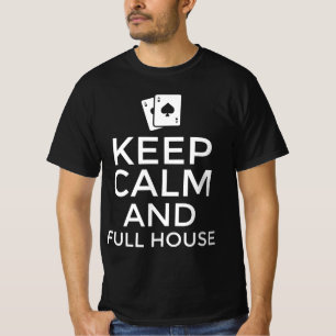 Blijf kalm en vol huis t-shirt