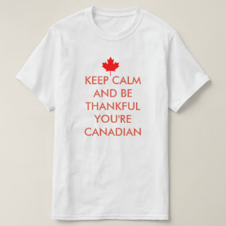 BLIJF KALM EN WEES DANKBAAR DAT JE CANADEES BENT T-SHIRT