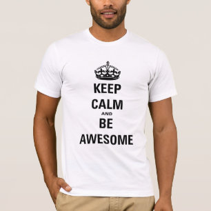 Blijf kalm en wees Geweldige T-shirt