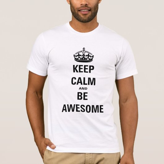 Blijf kalm en wees Geweldige T-shirt (Voorkant)