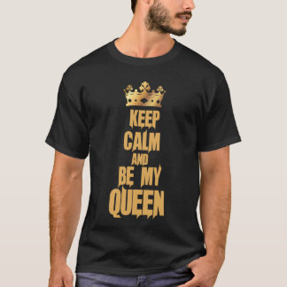 Blijf Kalm en Wees Mijn Koningin T-shirt