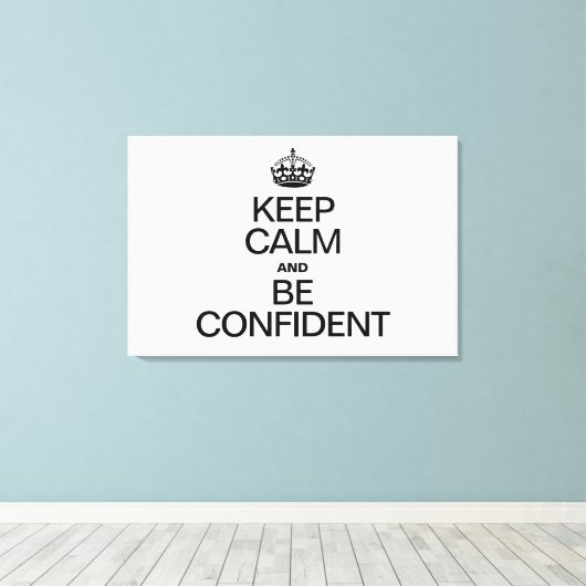 BLIJF KALM EN WEES ZELFverzekerd Canvas Afdruk (Insitu (Houten vloer))