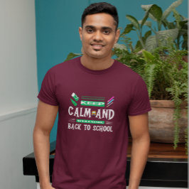 Blijf kalm en welkom terug op school t-shirt