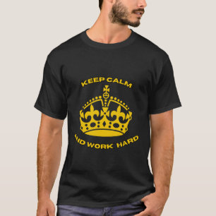 Blijf kalm en werk hard t-shirt
