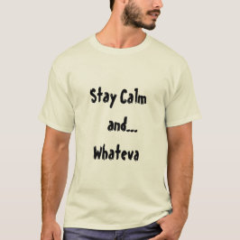 Blijf kalm en... Whateva Quote Mannen T-shirt