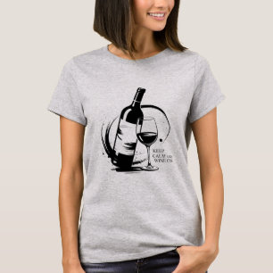 Blijf kalm en wijn op T-shirt