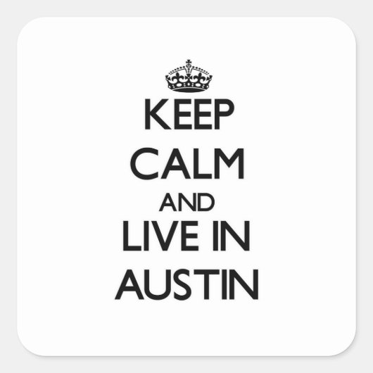 Blijf kalm en woon in Austin Vierkante Sticker (Voorkant)