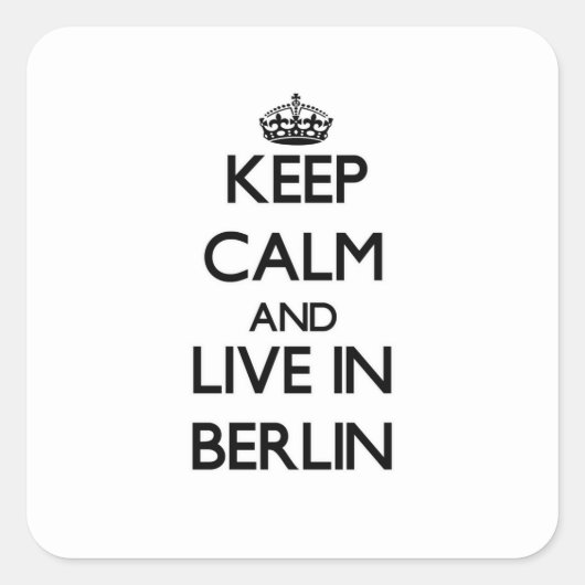 Blijf kalm en woon in Berlijn Vierkante Sticker (Voorkant)