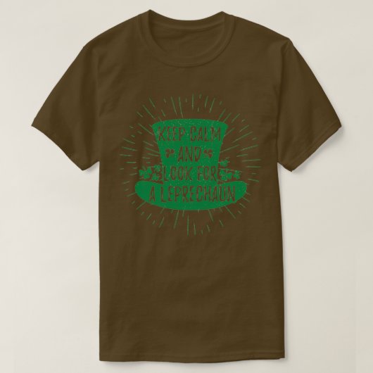 Blijf kalm en zoek een Leprechaun St Patricks Da T-shirt (Design voorkant)