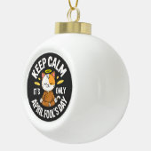 Blijf kalm het is maar 1 april keramische bal ornament (Rechts)