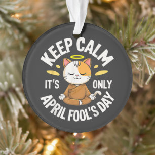 Blijf kalm, het is maar 1 april ornament