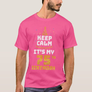 Blijf kalm Het is mijn 75e verjaardag Happy 75 jaa T-shirt