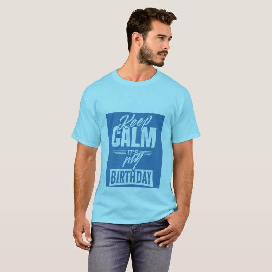 Blijf kalm, het is mijn verjaardag t-shirt (Voorkant volledig)